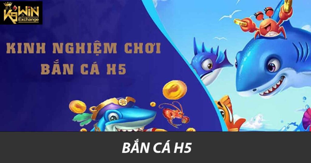 Bắn Cá H5 - Trải Nghiệm Game Giải Trí Hấp Dẫn Tại K9win 1 Bắn cá H5