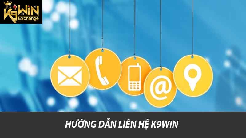 Hướng dẫn liên hệ K9win