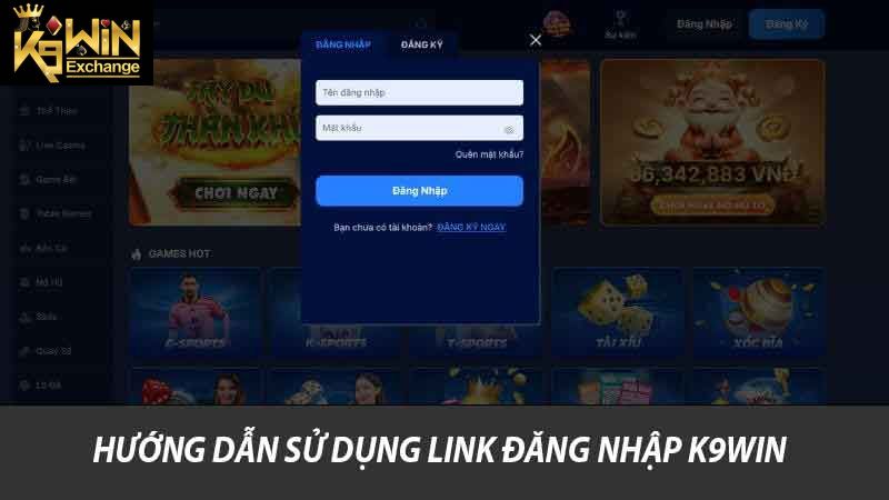 Hướng Dẫn Sử Dụng Link Đăng Nhập K9win An Toàn Cho Bạn 2 Hướng dẫn sử dụng link đăng nhập K9win