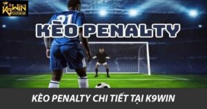 Kèo Penalty chi tiết tại K9win
