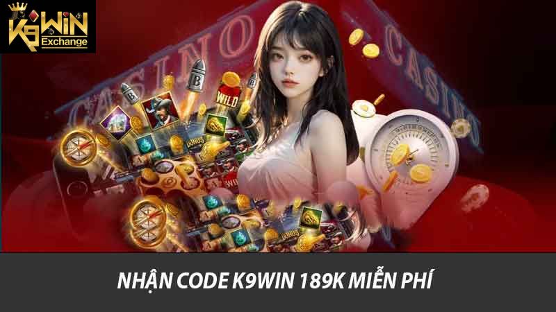 Nhận code K9win 189k miễn phí