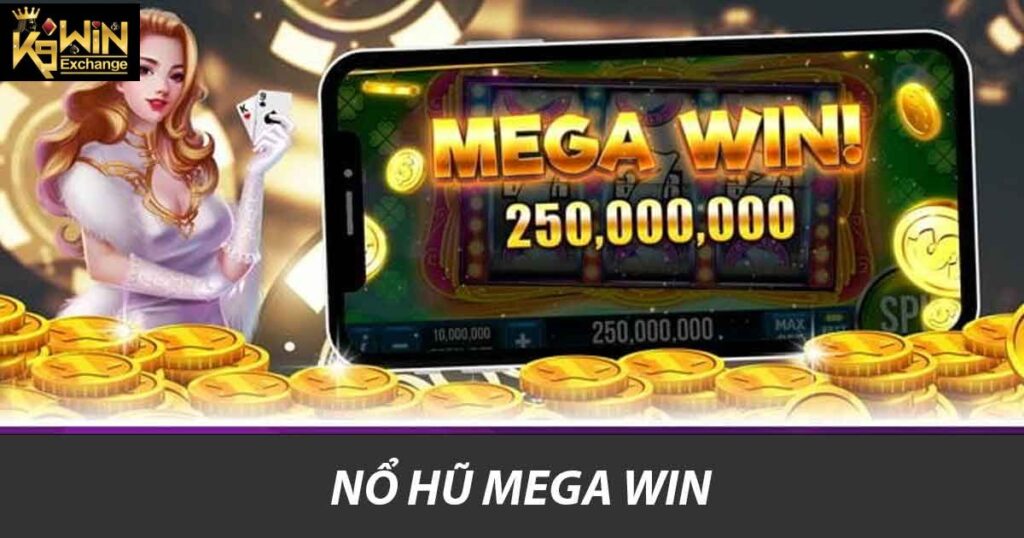 Chơi Nổ Hũ Mega Win Để Trúng Lớn Trong Game Slot K9win 2 Nổ hũ Mega Win