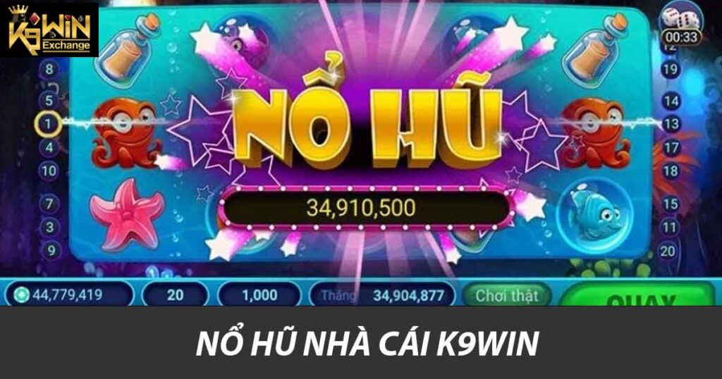 Nổ Hũ Nhà Cái K9win Trải Nghiệm Nhận Tiền Khủng Cá Cược 3 Nổ hũ Nhà Cái K9win